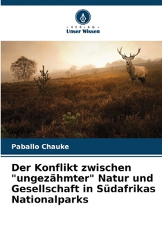 Paperback Der Konflikt zwischen "ungezähmter" Natur und Gesellschaft in Südafrikas Nationalparks [German] Book