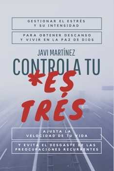 Paperback Controla tu Estrés: Gestionar el estrés y su intensidad, para obtener descanso y vivir en la paz de Dios. Ajusta la velocidad de tu vida y [Spanish] Book