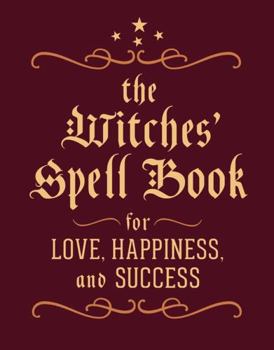 Hardcover The Witches' Spell Book: For Love, Happiness, and Success Book