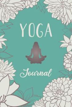 Paperback Yoga Journal: A Lined Notebook with Motivational and Inspirational Quotes: Versatile Interior for Journaling, Notes, Class Progress: Book