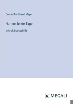 Huttens letzte Tage: in Großdruckschrift (German Edition)