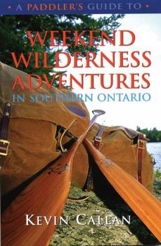 Paperback A Paddler's Guide to Weekend Wilderness Adventures in Southern Ontario Book