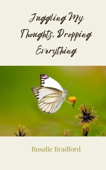 Juggling My Thoughts, Dropping Everything