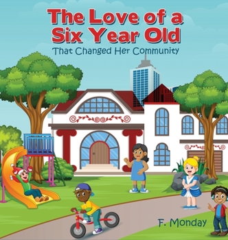 Hardcover The Love of a Six Year Old: That Changed Her Community Book