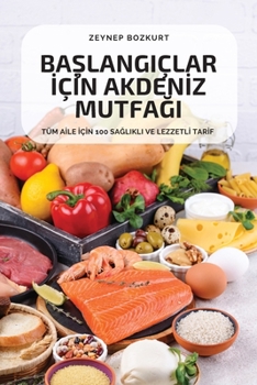 Paperback BaŞlangiçlar İçİn Akdenİz MutfaĞi [Turkish] Book