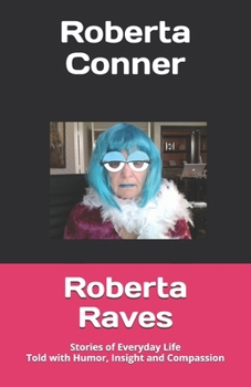 Paperback Roberta Raves: Stories of Everyday Life Told with Humor, Insight and Compassion Book