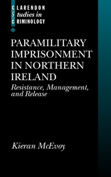 Hardcover Paramilitary Imprisonment in Northern Ireland: Resistance, Management, and Release Book