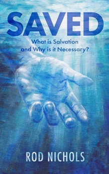 Paperback Saved: What is Salvation and Why is it Necessary Book