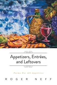 Paperback Appetizers, Entrées, and Leftovers: Poems For All Appetites Book