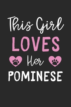 This Girl Loves Her Pominese: Lined Journal, 120 Pages, 6 x 9, Funny Pominese Gift Idea, Black Matte Finish (This Girl Loves Her Pominese Journal)