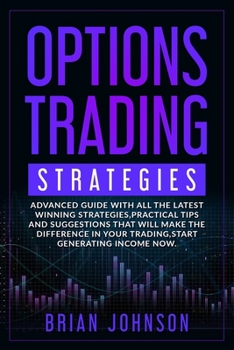 Paperback Options Trading Strategies: Advanced guide with all the latest winning strategies, practical tips and suggestions that will make the difference in Book
