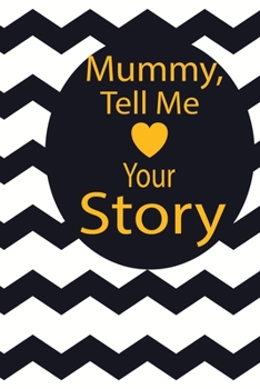 mummy, tell me your story: A guided journal to tell me your memories,keepsake questions.This is a great gift to mom,grandma,nana,aunt and auntie from ... to share their early life on like Birthday