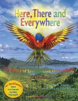 Hardcover Here, There, and Everywhere: The Story of Sreeeeeeeet the Lorikeett Book