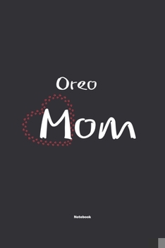 Paperback Oreo Mom Notebook: NoteBook / Journla Gift, 120 Pages, 6x9, Soft Cover, Matte Finish Book