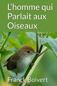 Paperback l'homme qui parlait aux oiseaux [French] Book