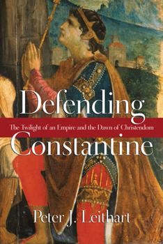 Paperback Defending Constantine: The Twilight of an Empire and the Dawn of Christendom Book