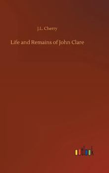 Hardcover Life and Remains of John Clare Book
