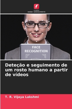 Deteção e seguimento de um rosto humano a partir de vídeos (Portuguese Edition)