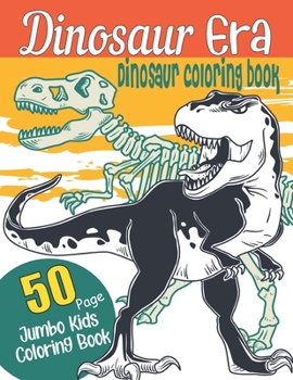 Paperback Dinosaur Era-Dinosaur coloring book: Jumbo Kids Coloring Book With Dinosaur Facts Great Gift For Boys & Girls Book