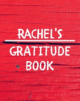 Rachel's Gratitude Journal: Gratitude Goal Journal Gift for Rachel Planner / Notebook / Diary / Unique Greeting Card Alternative