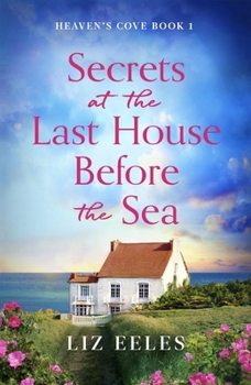 Secrets at the Last House Before the Sea - Book #1 of the Heaven's Cove