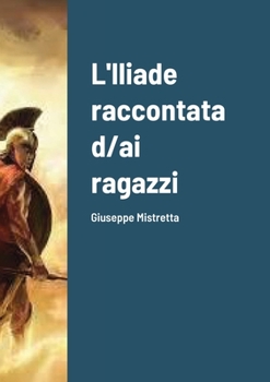 Paperback L'Iliade raccontata d/ai ragazzi: Giuseppe Mistretta [Italian] Book