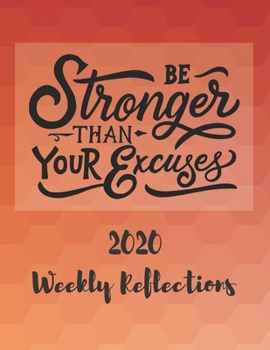 Paperback Be Stronger Than Your Excuses: 2020 Weekly Reflections Planner, goals, to-do lists, reflection Book