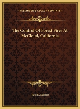 Hardcover The Control Of Forest Fires At McCloud, California Book