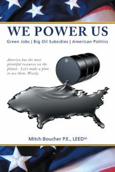 Paperback We Power Us: Green Jobs, Big Oil Subsidies, American Politics Book