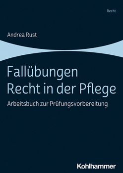 Paperback Fallubungen Recht in Der Pflege: Arbeitsbuch Zur Prufungsvorbereitung [German] Book