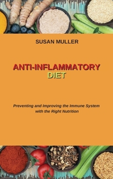 Hardcover Anti-Inflammatory Diet: Preventing and Improving the Immune System with the Right Nutrition Book