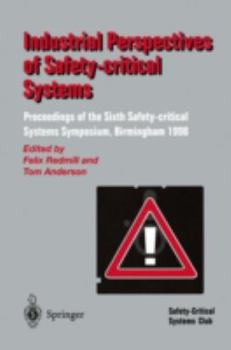 Paperback Industrial Perspectives of Safety-Critical Systems: Proceedings of the Sixth Safety-Critical Systems Symposium, Birmingham 1998 Book