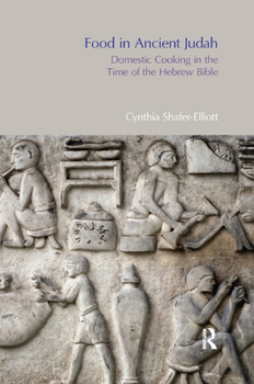 Paperback Food in Ancient Judah: Domestic Cooking in the Time of the Hebrew Bible Book