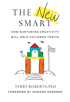 Paperback The New Smart: How Nurturing Creativity Will Help Children Thrive Book