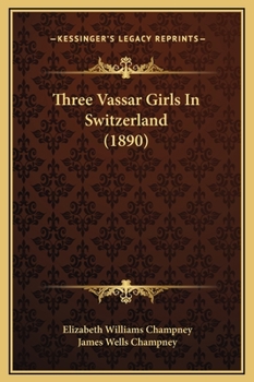 Three Vassar Girls in Switzerland - Book #9 of the Three Vassar Girls