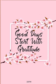 Paperback Good Days Start With Gratitude: A 30 days Guide To Cultivate An Attitude Of Gratitude: Gratitude Journal: A Grateful Heart is a Magnet for Miracles: D Book