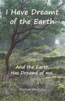 Paperback I Have Dreamt of the Earth: And the Earth Has Dreamt of Me... Book