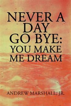 Paperback Never a Day Go Bye: You Make Me Dream Book