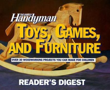 Hardcover The Family Handyman: Toys, Games, and Furniture Book