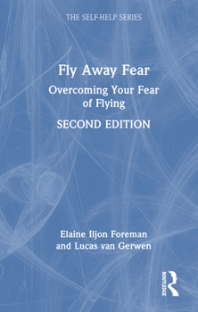 Fly Away Fear: Overcoming Your Fear of Flying (The Self-Help Series)