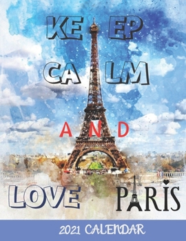 Paperback Keep Calm and Love Paris - 2021 Calendar: 2021 Wall Calendar Book