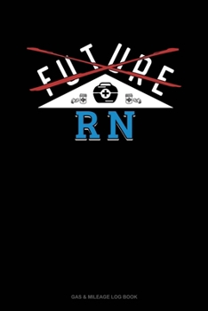 Paperback Future RN: Gas & Mileage Log Book