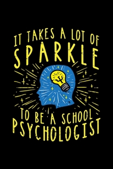 Paperback Psychologist Notebook It Takes A Lot Of Sparkle To Be A School Psychologist: Psychologist Notebook graph paper 120 pages 6x9 perfect as math book, ske Book