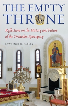 Paperback The Empty Throne: Reflections on the History and Future of the Orthodox Episcopacy Book