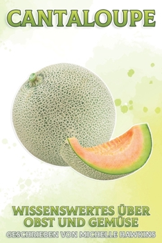 Cantaloupe: Wissenswertes über Obst und Gemüse #38