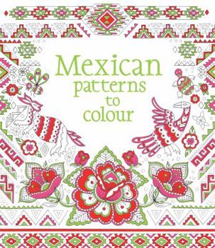Mexican Patterns to Color - Book  of the Usborne Patterns to Colour