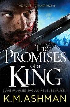 The Promises of a King: 2 (The Road to Hastings) (The Road to Hastings, 2) - Book #2 of the Road to Hastings