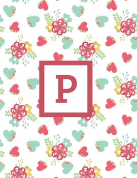 P: Letter Cute Flowers Monogrammed 2020 Weekly Planner For Women Females Girls - January 2020 - December 2020 (8.5"x11")