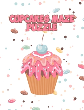 Paperback Cupcakes Maze Puzzle: Workbook for Games, Puzzles, and Problem-Solving Fun and Challenging Mazes Book