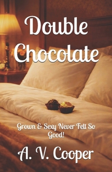 Paperback Double Chocolate: Grown & Sexy Never Felt So Good! Book